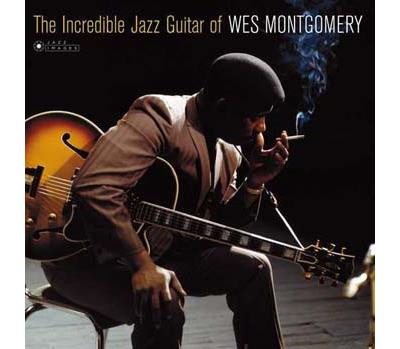 Wes Montgomery - The Incredible Jazz Guitar Of Wes Montgomery