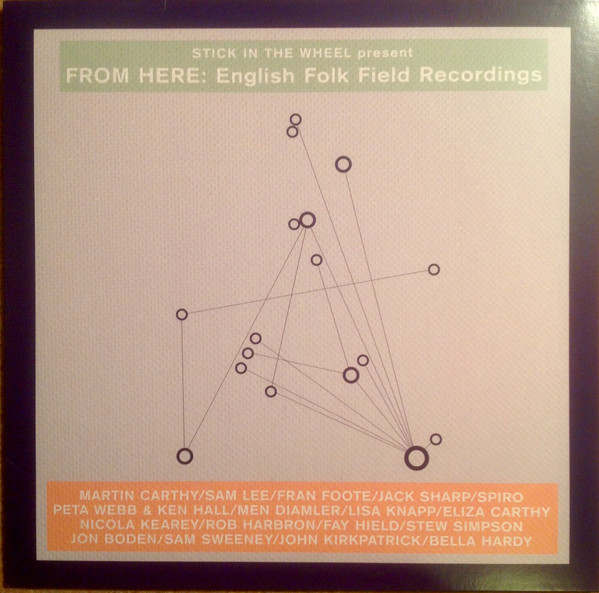 Stick In The Wheel, Various - From Here: English Folk Field Recordings