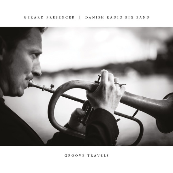 Gerard Presencer, Danish Radio Big Band - Groove Travels